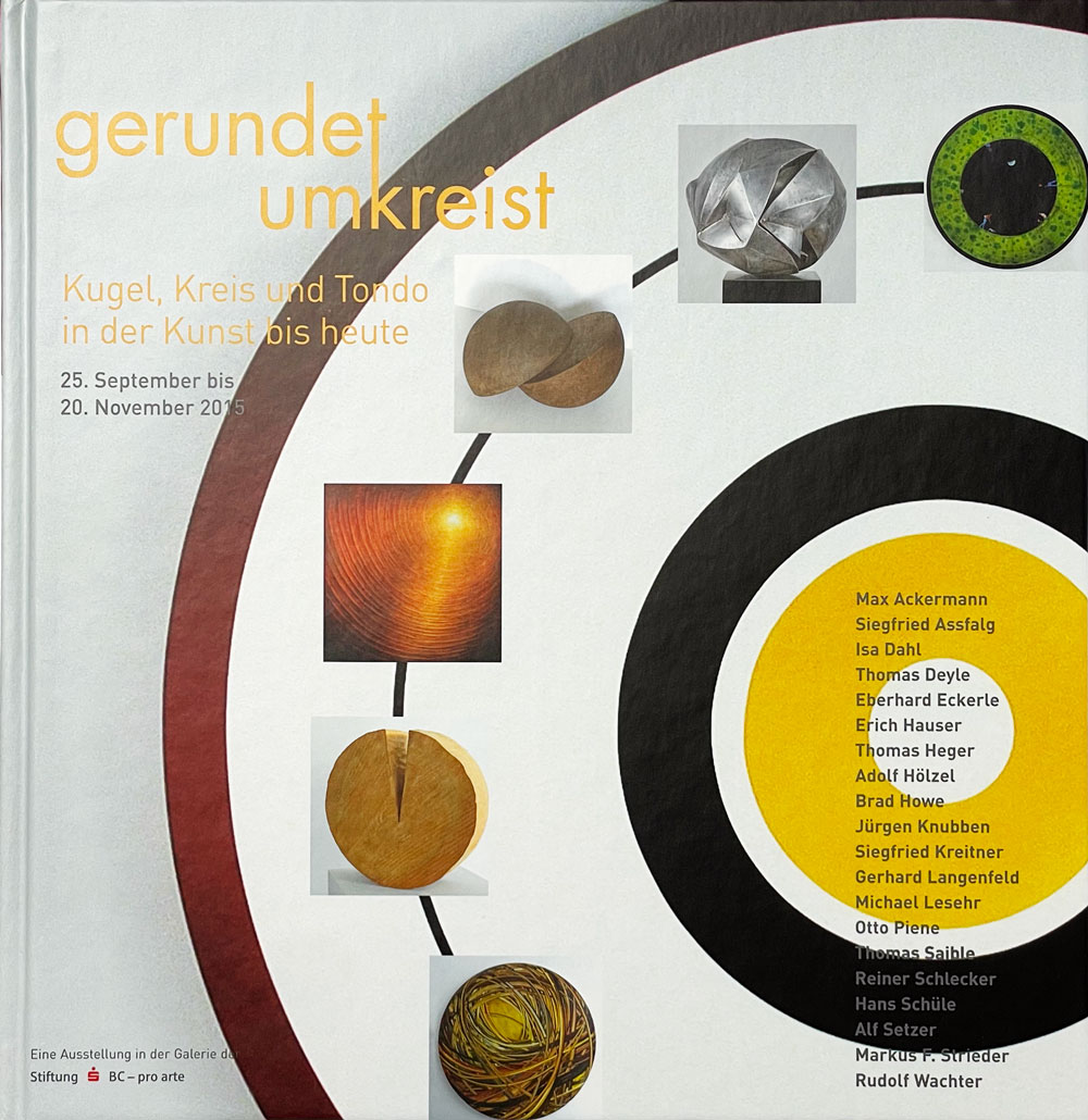 Katalog zur Ausstellung Gerundet-umkreist. Kugel, Kreis und Tondo in der Kunst bis heute. Biberach 2015
