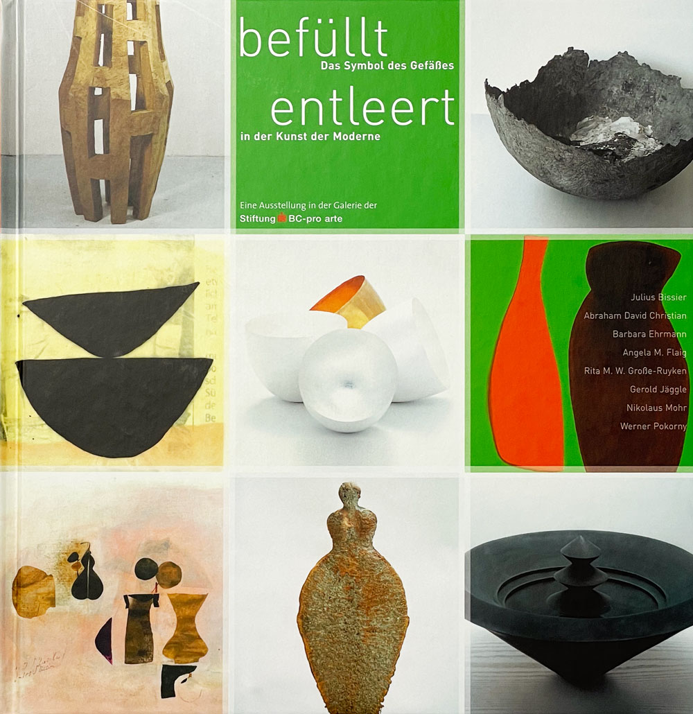 Katalog zur Ausstellung Befüllt-entleert. Das Symbol des Gefäßes in der Kunst der Moderne. Biberach 2006