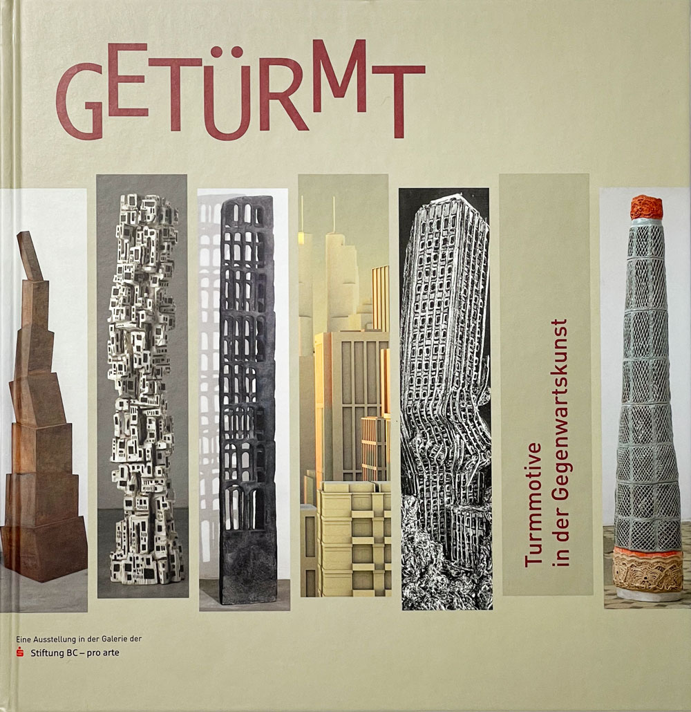 Katalog zur Ausstellung Getürmt. Turmmotive in der Gegenwartskunst. Biberach 2021