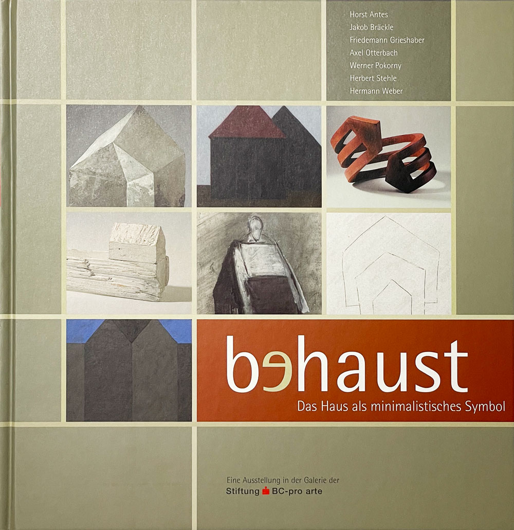 Katalog zur Ausstellung Behaust. Das Haus als minimalistisches Symbol.