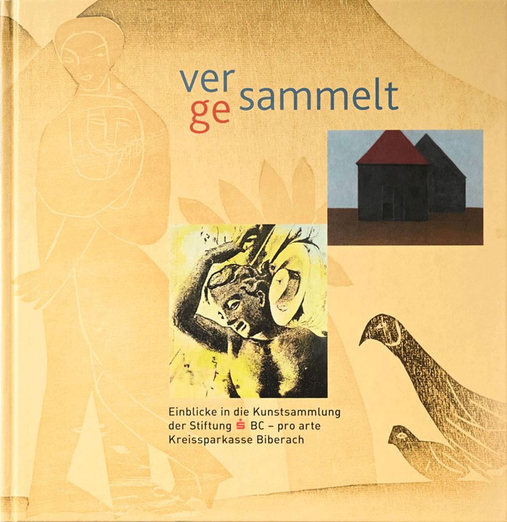 Bild des Katalogs zur Ausstellung Gesammelt-versammelt. Einblicke in die Sammlung der Stiftung S BC – pro arte / Kreissparkasse Biberach. Biberach 2013